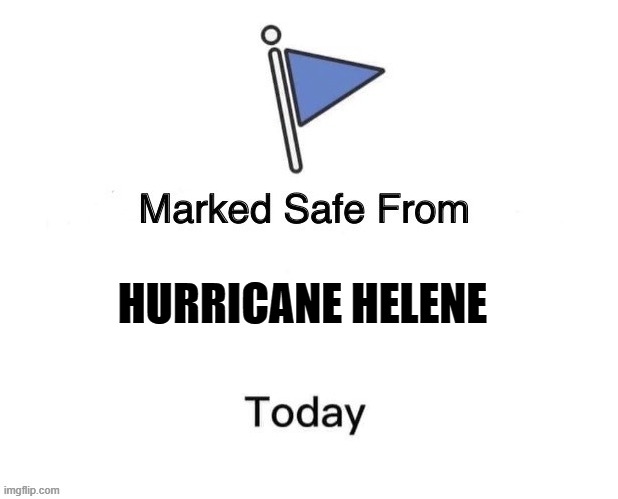 Hurricane Helene | HURRICANE HELENE | image tagged in hurricane helene | made w/ Imgflip meme maker