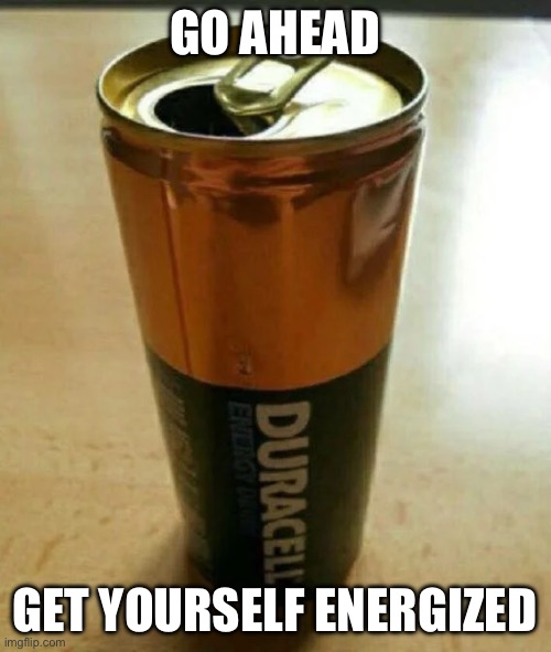 Duracell Battery Drink | GO AHEAD GET YOURSELF ENERGIZED | image tagged in duracell battery drink | made w/ Imgflip meme maker