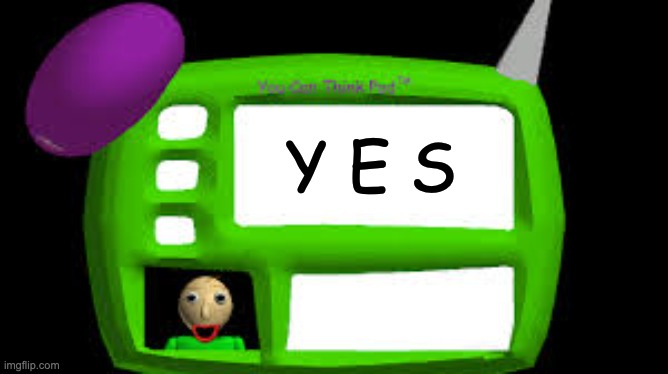 Baldi Can you think pad | Y E S | image tagged in baldi can you think pad | made w/ Imgflip meme maker