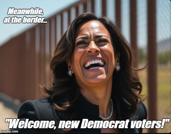 425,000 known convicted criminal illegals RELEASED into United States | Meanwhile, at the border... "Welcome, new Democrat voters!" | image tagged in kamala harris,illegal immigration,conservatives,donald trump | made w/ Imgflip meme maker