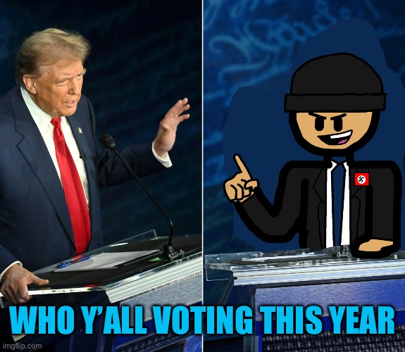 Trump and LaLa official debate | WHO Y’ALL VOTING THIS YEAR | image tagged in trump and lala official debate | made w/ Imgflip meme maker