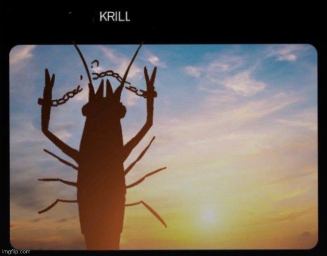 I CAN FINALLY KRILL MYSELF | image tagged in i can finally krill myself | made w/ Imgflip meme maker