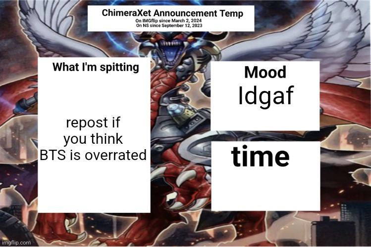 Xetra Announcement Temp 6 | repost if you think BTS is overrated; Idgaf | image tagged in xetra announcement temp 6 | made w/ Imgflip meme maker