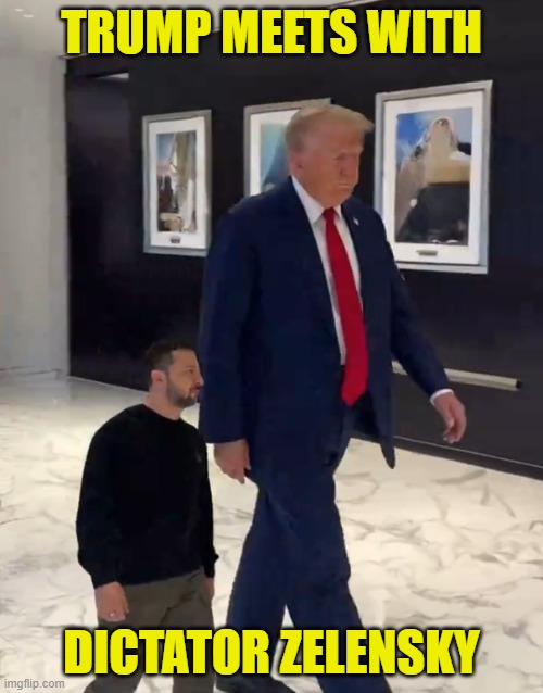 TRUMP MEETS WITH; DICTATOR ZELENSKY | image tagged in ukraine,dictator,maga,make america great again,russia,trump | made w/ Imgflip meme maker