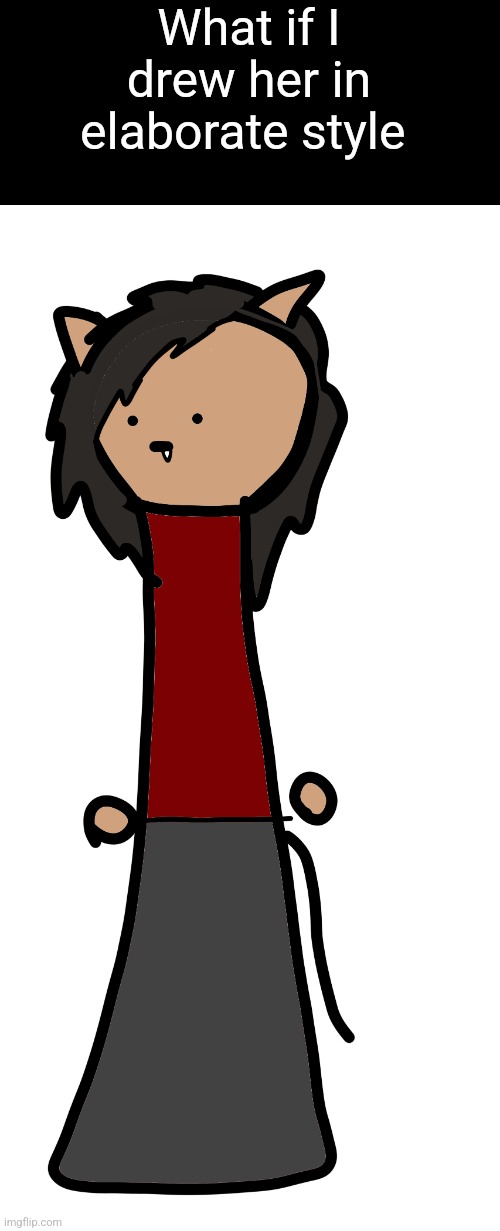 What if I drew her in elaborate style | made w/ Imgflip meme maker