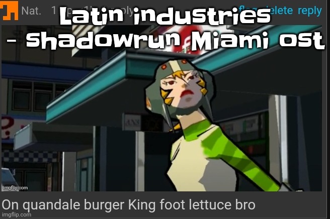 Aka normal elevator music | Latin industries - shadowrun Miami ost | image tagged in on quandale burger king foot lettuce bro | made w/ Imgflip meme maker