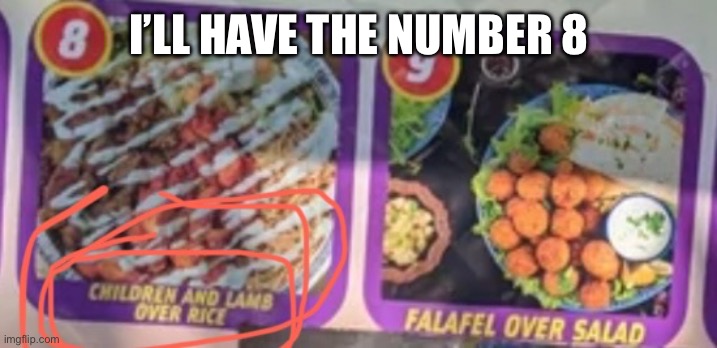 Children over rice | I’LL HAVE THE NUMBER 8 | image tagged in children over rice | made w/ Imgflip meme maker