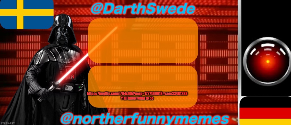 DarthSwede x Northerfunnymemes shared temp | https://imgflip.com/i/94x9th?nerp=1727469018#com33481288
Y’all know what to do | image tagged in darthswede x northerfunnymemes shared temp | made w/ Imgflip meme maker