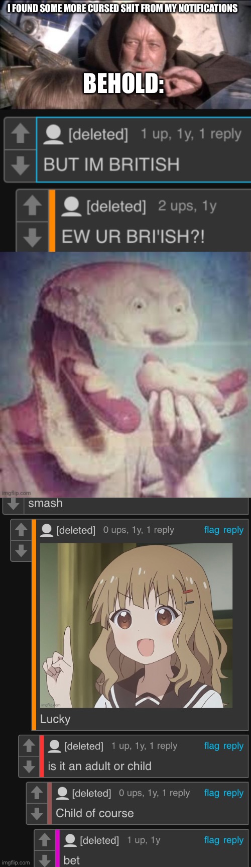 I FOUND SOME MORE CURSED SHIT FROM MY NOTIFICATIONS; BEHOLD: | image tagged in memes,these aren't the droids you were looking for | made w/ Imgflip meme maker