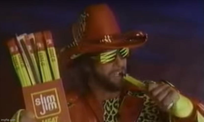 macho man slim jim | image tagged in macho man slim jim | made w/ Imgflip meme maker