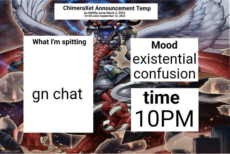 Xetra Announcement Temp 6 | gn chat; existential confusion; 10PM | image tagged in xetra announcement temp 6 | made w/ Imgflip meme maker