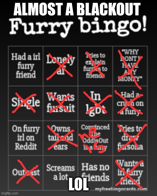 anyone else | ALMOST A BLACKOUT; LOL | image tagged in furry bingo | made w/ Imgflip meme maker