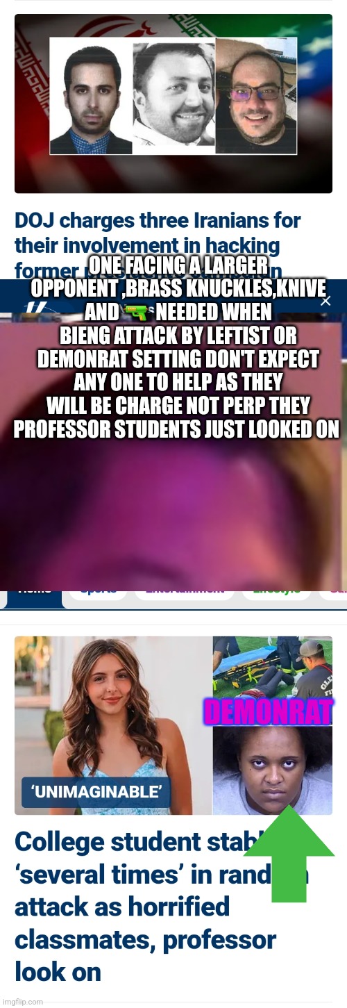 Demonrats doing what they do | ONE FACING A LARGER OPPONENT ,BRASS KNUCKLES,KNIVE AND 🔫  NEEDED WHEN BIENG ATTACK BY LEFTIST OR DEMONRAT SETTING DON'T EXPECT ANY ONE TO HELP AS THEY WILL BE CHARGE NOT PERP THEY PROFESSOR STUDENTS JUST LOOKED ON; DEMONRAT | image tagged in demonrat,thereconfuciuscenternotschool,americaunderattack,fightback,donotbackdownfromleftist | made w/ Imgflip meme maker