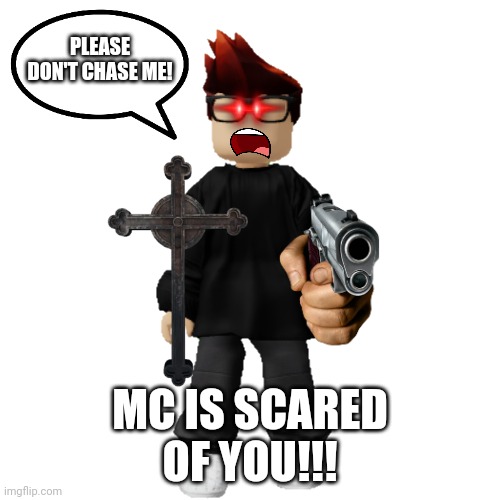 MC when he sees Jeffrey/a Gacha heat ad | PLEASE DON'T CHASE ME! MC IS SCARED OF YOU!!! | image tagged in mc,scared,gacha heat,jeffrey,cringe | made w/ Imgflip meme maker