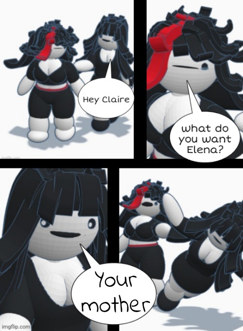 Claire shoving Elena | Your mother | image tagged in claire shoving elena | made w/ Imgflip meme maker