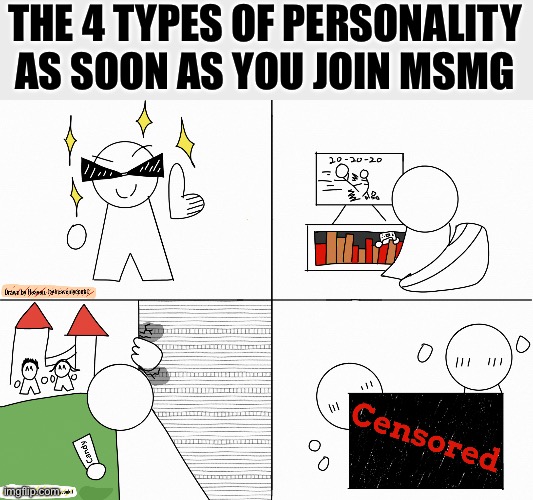 Why | THE 4 TYPES OF PERSONALITY AS SOON AS YOU JOIN MSMG | made w/ Imgflip meme maker