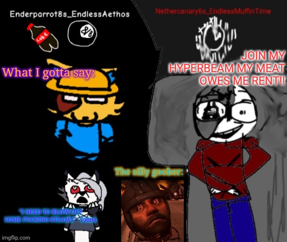 QUICK | JOIN MY HYPERBEAM MY MEAT OWES ME RENT!! | image tagged in enderparrot8 and nethercanary6 shared announcement | made w/ Imgflip meme maker