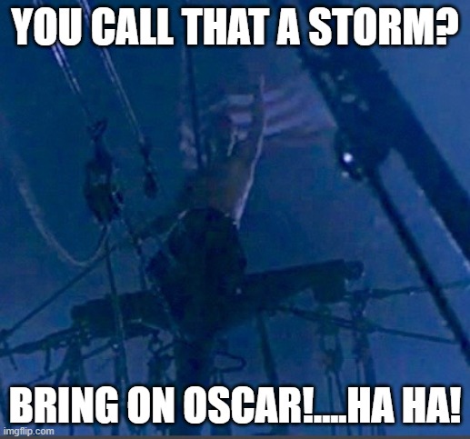 Lt Dan Storm | YOU CALL THAT A STORM? BRING ON OSCAR!....HA HA! | image tagged in lt dan storm | made w/ Imgflip meme maker