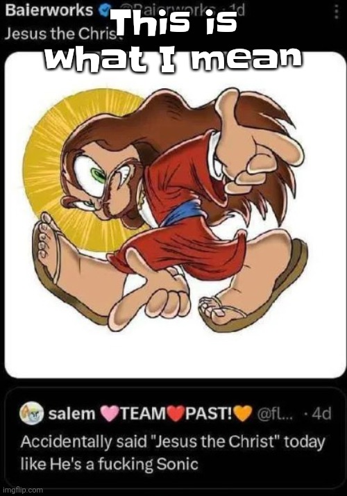 Jesus the christ | This is what I mean | image tagged in jesus the christ | made w/ Imgflip meme maker