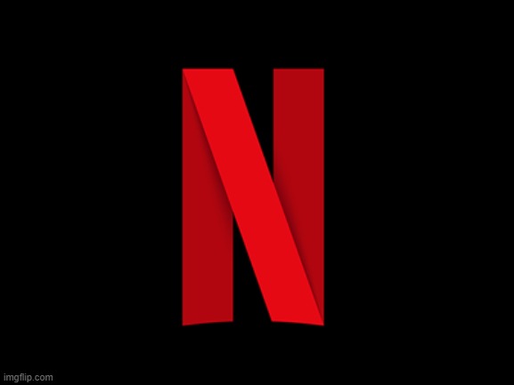 netflix | image tagged in netflix | made w/ Imgflip meme maker