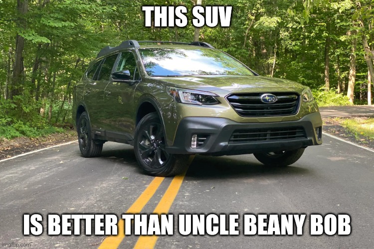 SUV | THIS SUV; IS BETTER THAN UNCLE BEANY BOB | image tagged in suv | made w/ Imgflip meme maker