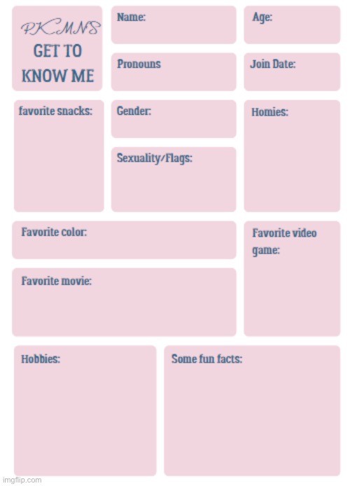 PKMN's Get to Know Me | image tagged in pkmn's get to know me | made w/ Imgflip meme maker