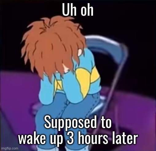 Horrid Henry Chair | Uh oh; Supposed to wake up 3 hours later | image tagged in horrid henry chair | made w/ Imgflip meme maker