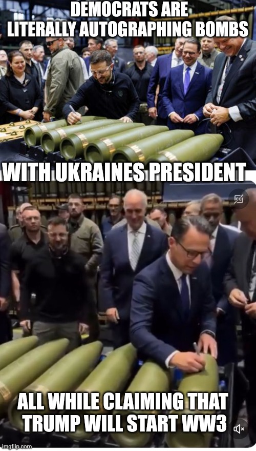 LOOK HOW DERANGED THEY ARE SMILING ABOUT IT | DEMOCRATS ARE LITERALLY AUTOGRAPHING BOMBS; WITH UKRAINES PRESIDENT; ALL WHILE CLAIMING THAT 
TRUMP WILL START WW3 | image tagged in democrats,ukraine,ww3,russia,politics,president trump | made w/ Imgflip meme maker