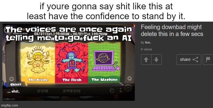 if youre gonna say shit like this at least have the confidence to stand by it. | made w/ Imgflip meme maker