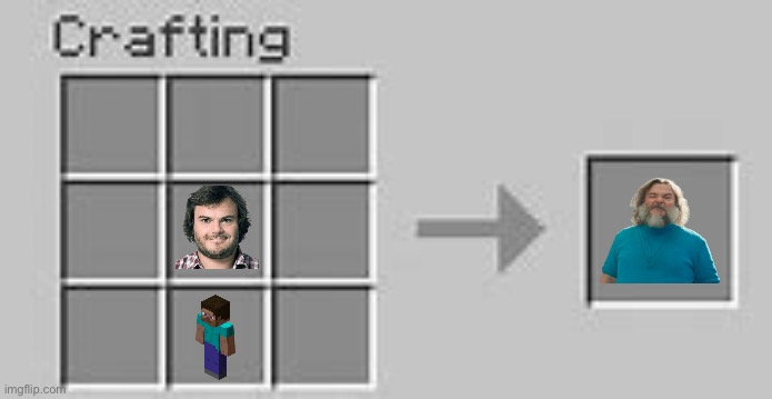 Minecraft Crafting | image tagged in minecraft crafting,jack black | made w/ Imgflip meme maker