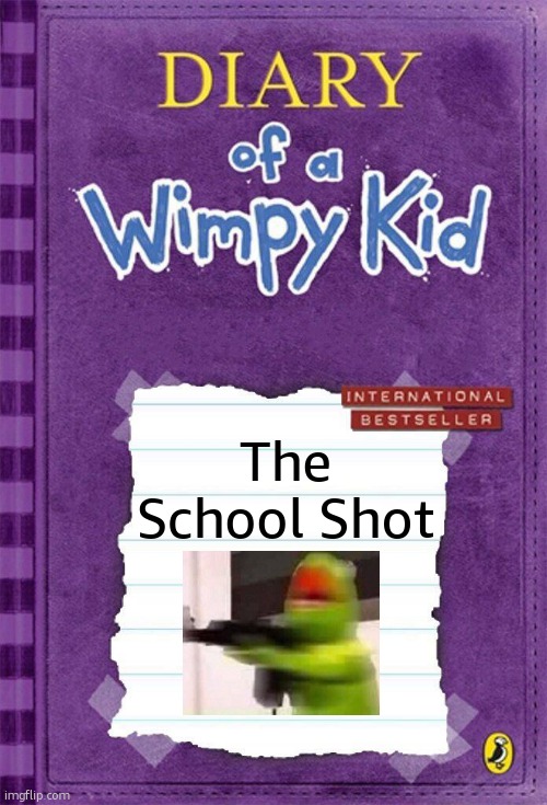 it's dark humor,deal with it. | The School Shot | image tagged in diary of a wimpy kid cover template | made w/ Imgflip meme maker