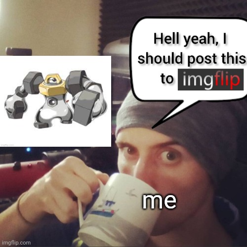 inside you there are two wolves. they are both melmetal. you are melmetal. | me | made w/ Imgflip meme maker