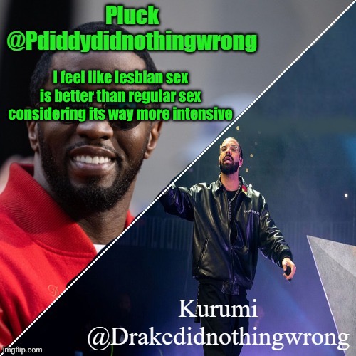 Pluck and Kurumi shared announcement | I feel like lesbian sex is better than regular sex considering its way more intensive | image tagged in pluck and kurumi shared announcement | made w/ Imgflip meme maker