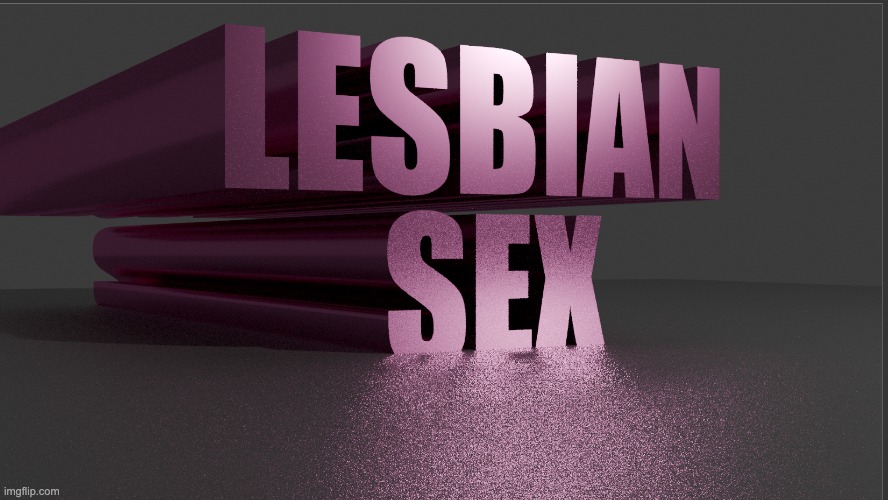 ah, finally, Lesbian Sex | made w/ Imgflip meme maker