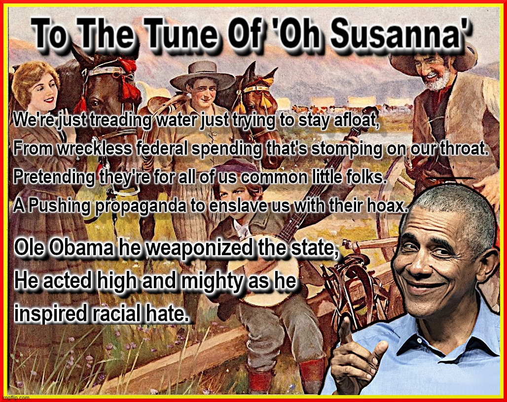 OLE OBAMA - PARODY SONG | image tagged in barack,obama,racial,pigmental,weaponize,propaganda | made w/ Imgflip meme maker