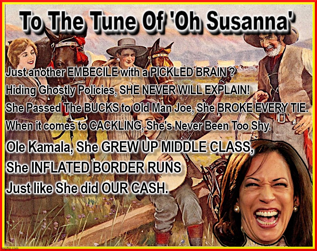 OLE KAMALA - PARODY SONG | image tagged in kamala,harris,inflation,border,hiding,cackle | made w/ Imgflip meme maker