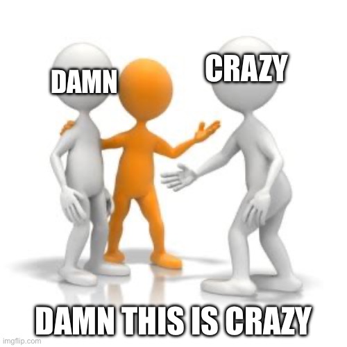 Damn this is crazy | CRAZY; DAMN; DAMN THIS IS CRAZY | image tagged in blank this is blank,memes,funny,barney will eat all of your delectable biscuits,guys,funny memes | made w/ Imgflip meme maker