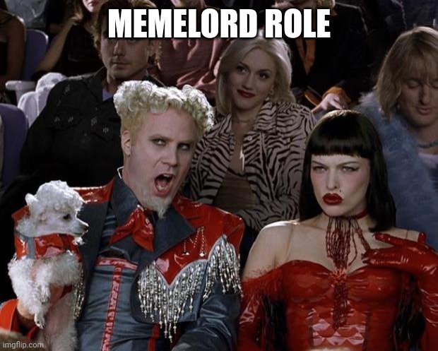 Mugatu So Hot Right Now Meme | MEMELORD ROLE | image tagged in memes,mugatu so hot right now | made w/ Imgflip meme maker