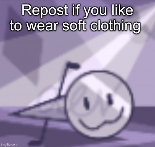 goober v2 | Repost if you like to wear soft clothing | image tagged in goober v2,bill wurtz | made w/ Imgflip meme maker