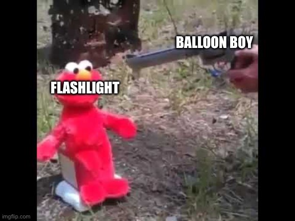 Balloon boy to the flashlight | BALLOON BOY; FLASHLIGHT | image tagged in elmo gets shot | made w/ Imgflip meme maker