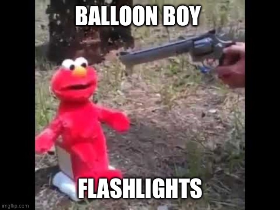 Elmo gets shot | BALLOON BOY; FLASHLIGHTS | image tagged in elmo gets shot | made w/ Imgflip meme maker