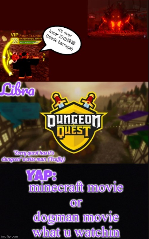 Libra's DQ temp | minecraft movie
or
dogman movie
what u watchin | image tagged in libra's dq temp | made w/ Imgflip meme maker