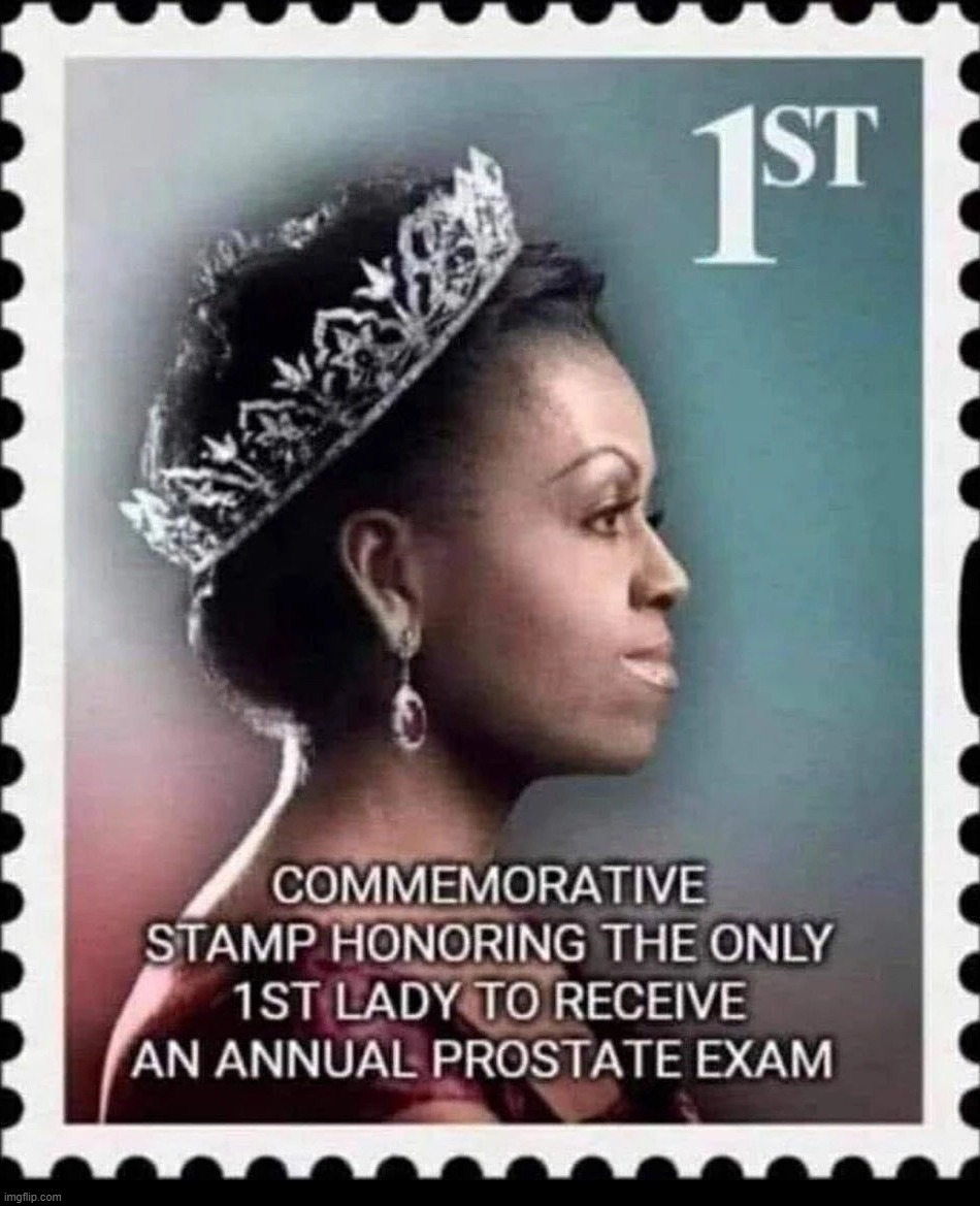 Michelle Obama Commemorative Stamp Announced | image tagged in michelle obama,prostate exam,tranny,automatic tranny,dick jokes,testicles | made w/ Imgflip meme maker