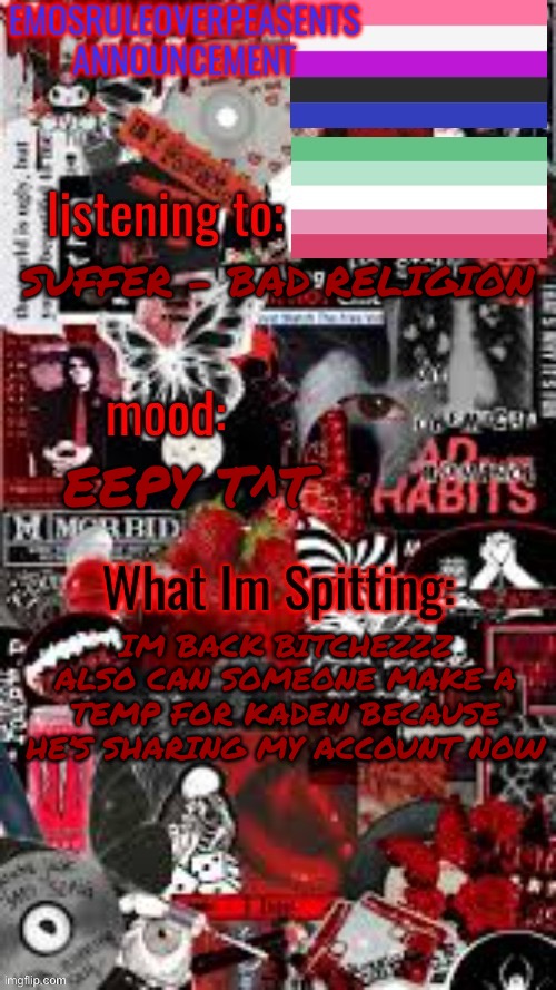 Also Neko is hot | SUFFER - BAD RELIGION; EEPY T^T; IM BACK BITCHEZZZ ALSO CAN SOMEONE MAKE A TEMP FOR KADEN BECAUSE HE’S SHARING MY ACCOUNT NOW | image tagged in emosruleoverpeasents announcement temp 3 | made w/ Imgflip meme maker