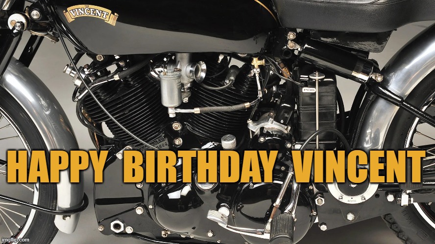 HAPPY BIRTHDAY VINCENT | HAPPY  BIRTHDAY  VINCENT | image tagged in motorcycle | made w/ Imgflip meme maker