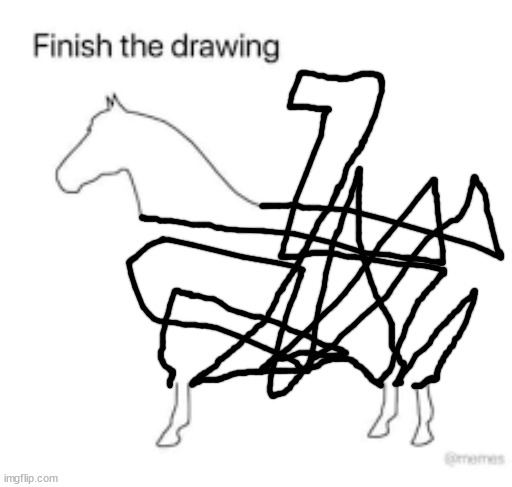 Finish the drawing | image tagged in finish the drawing | made w/ Imgflip meme maker