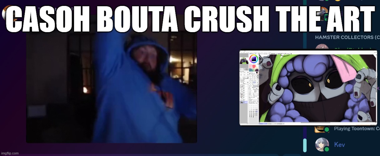 CASOH BOUTA CRUSH THE ART | made w/ Imgflip meme maker