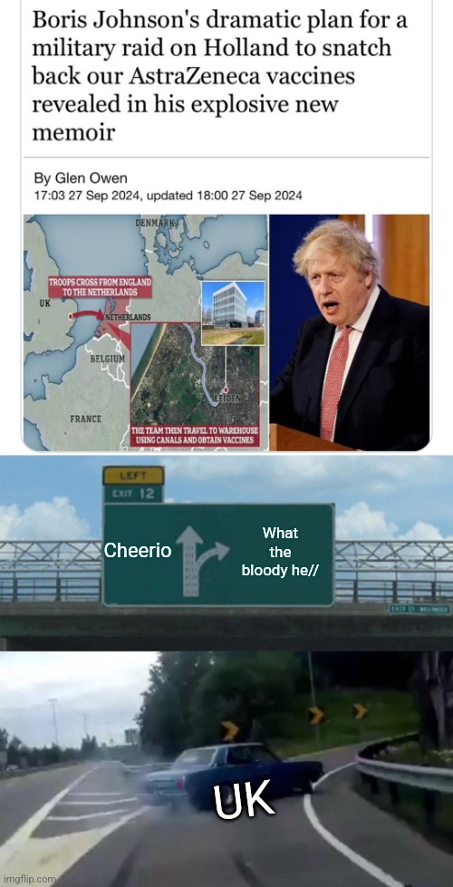 Cheerio; What the bloody he//; UK | image tagged in memes,left exit 12 off ramp | made w/ Imgflip meme maker