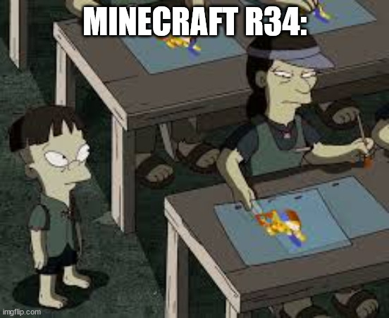 MINECRAFT R34: | made w/ Imgflip meme maker