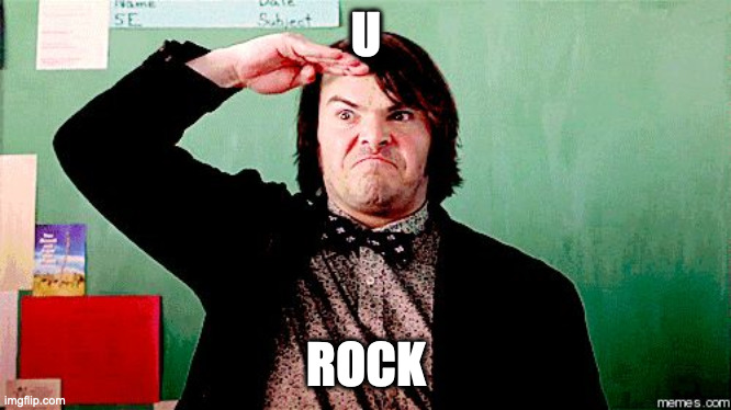 Jack Black Salute | U ROCK | image tagged in jack black salute | made w/ Imgflip meme maker